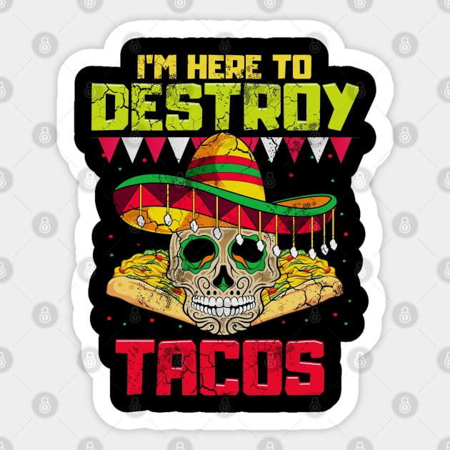 Im Here To Destroy Tacos Cinco de Mayo Mexican Food Sticker by E